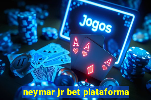 neymar jr bet plataforma